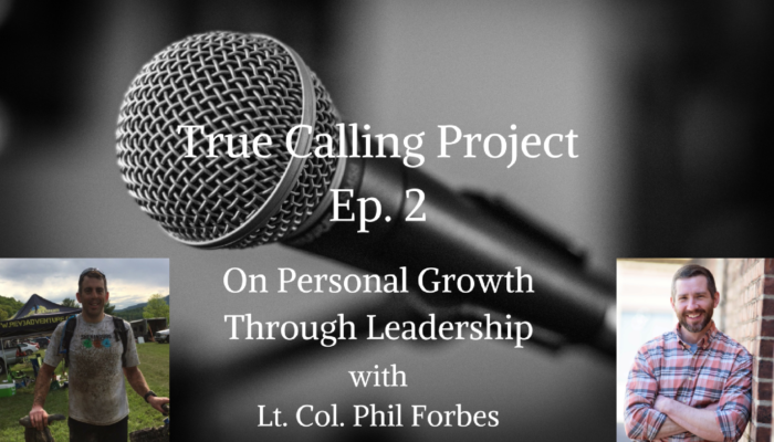 Ep. 2 – Lt. Col. Phil Forbes: On Personal Growth Through Leadership