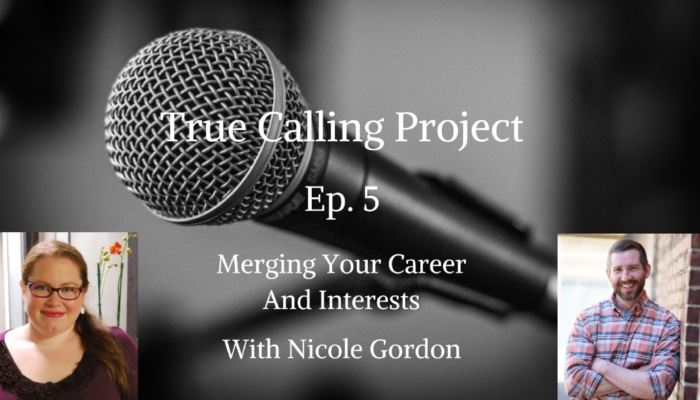 Ep. 5 True Calling Project– Nicole Gordon: Merging Your Career and Interests with The Cooking Therapist