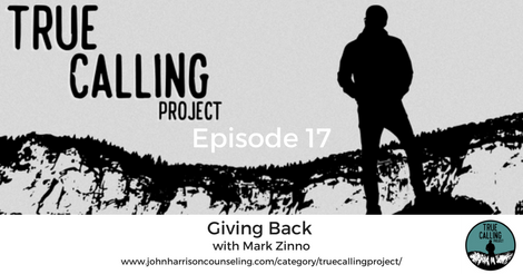 True Calling Project 17 – Mark Zinno: Giving Back