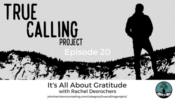 True Calling Project 20 – Rachel Desrochers: It’s All About Gratitude