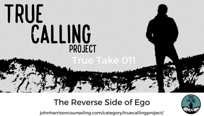 True Take 011: The Reverse Side of Ego